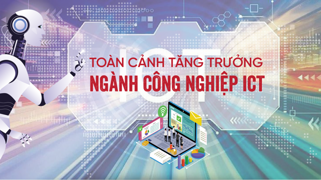 Toàn cảnh tăng trưởng ngành công nghiệp ICT