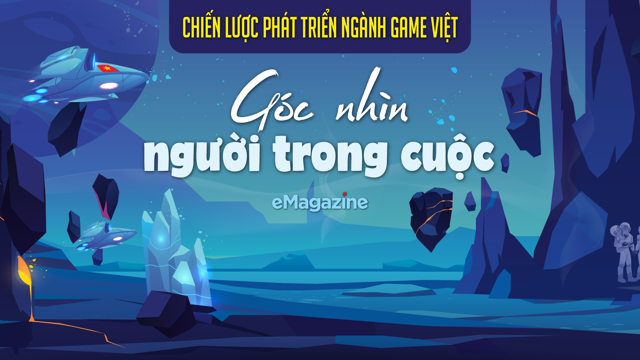 Chiến lược phát triển ngành game Việt: Góc nhìn người